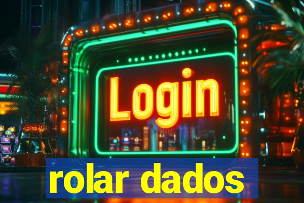 rolar dados